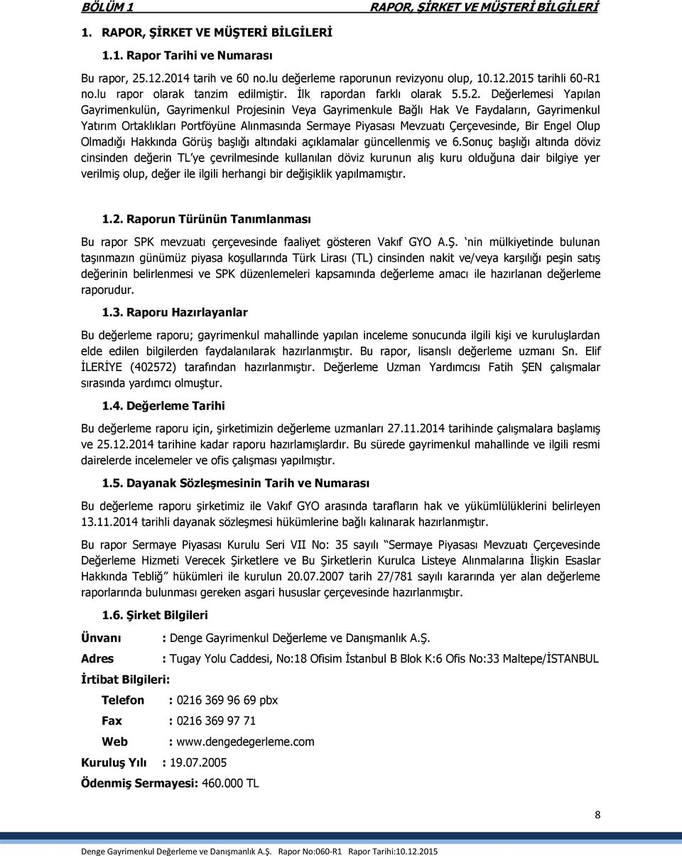 Değerlemesi Yapılan Gayrimenkulün, Gayrimenkul Projesinin Veya Gayrimenkule Bağlı Hak Ve Faydaların, Gayrimenkul Yatırım Ortaklıkları Portföyüne Alınmasında Sermaye Piyasası Mevzuatı Çerçevesinde,