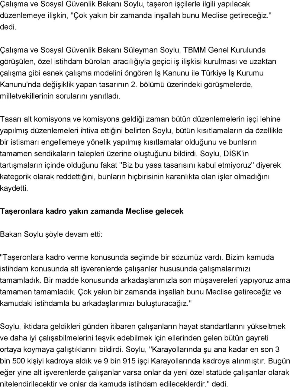 öngören İş Kanunu ile Türkiye İş Kurumu Kanunu'nda değişiklik yapan tasarının 2. bölümü üzerindeki görüşmelerde, milletvekillerinin sorularını yanıtladı.