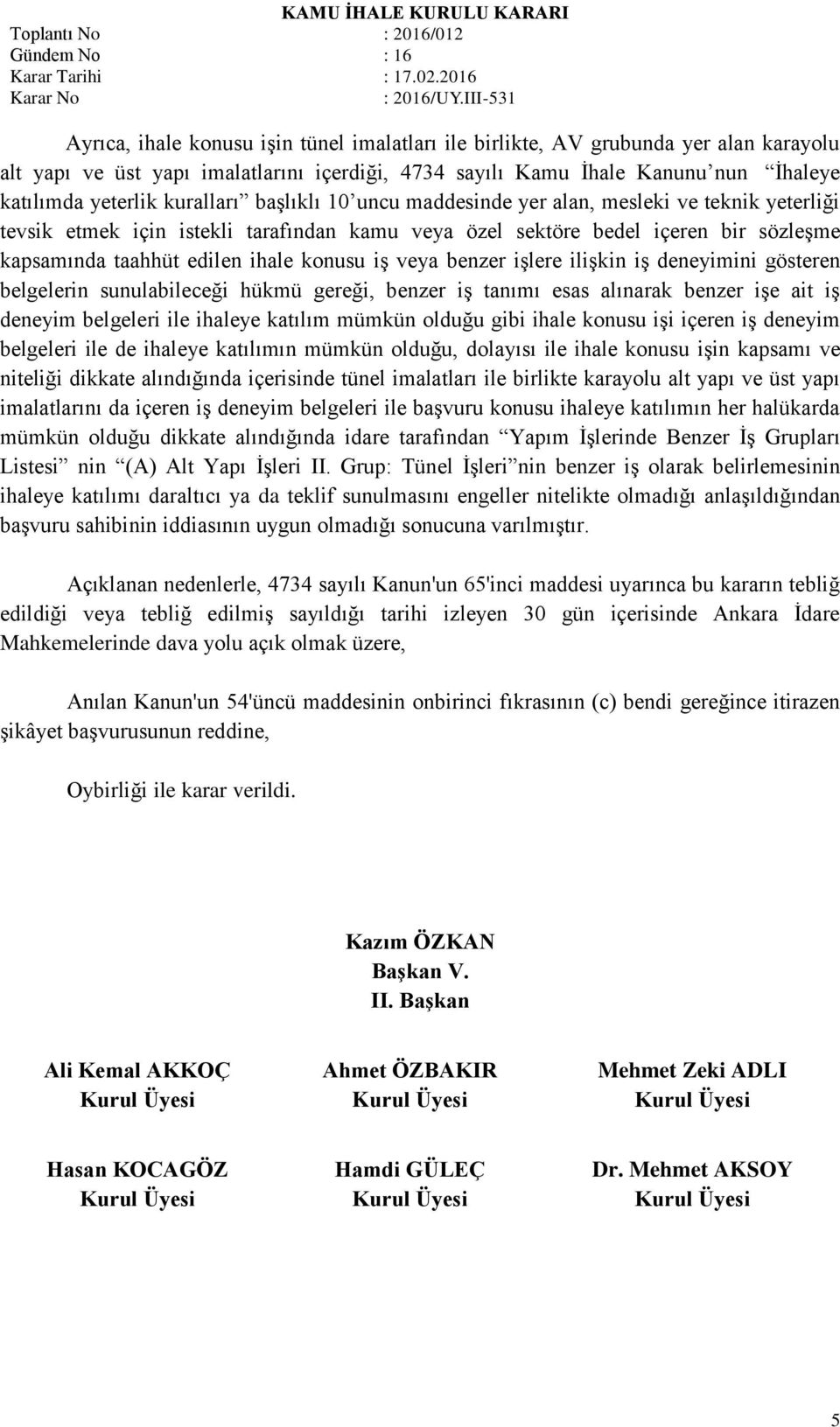 konusu iş veya benzer işlere ilişkin iş deneyimini gösteren belgelerin sunulabileceği hükmü gereği, benzer iş tanımı esas alınarak benzer işe ait iş deneyim belgeleri ile ihaleye katılım mümkün