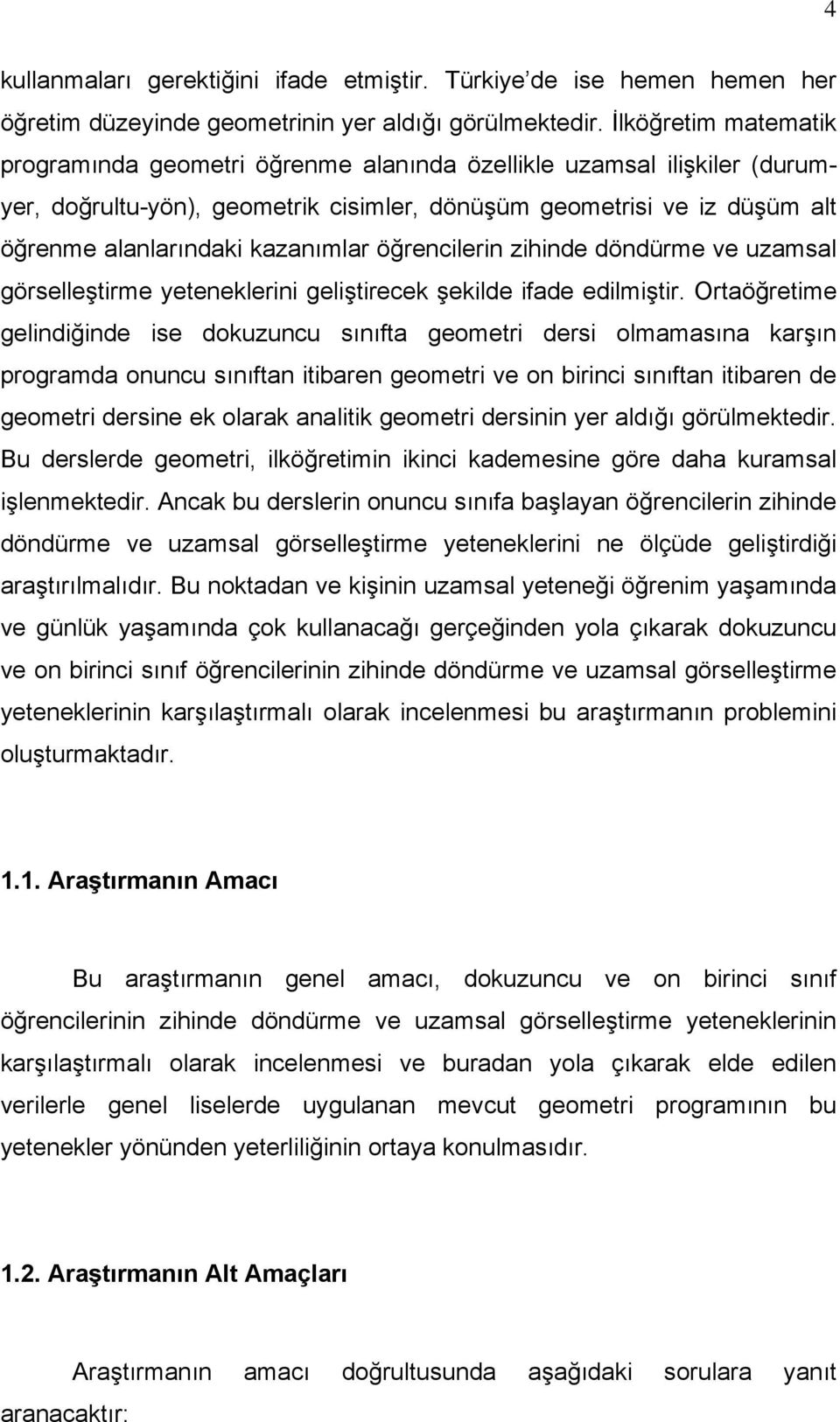 kazanımlar öğrencilerin zihinde döndürme ve uzamsal görselleştirme yeteneklerini geliştirecek şekilde ifade edilmiştir.