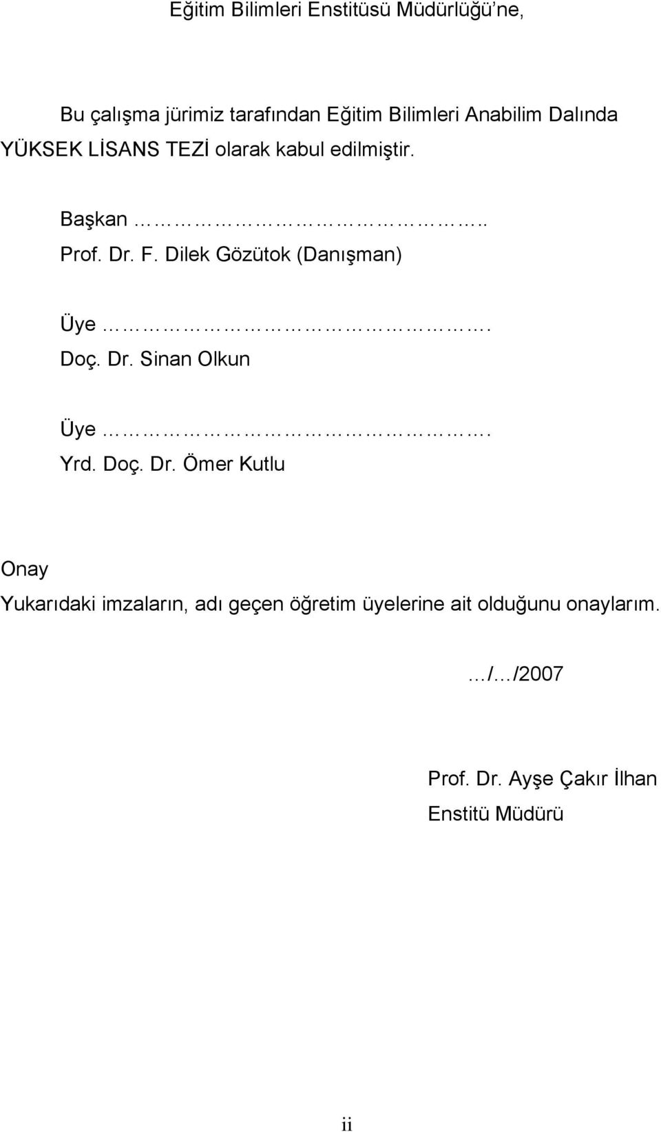 Dilek Gözütok (Danışman) Üye. Doç. Dr.