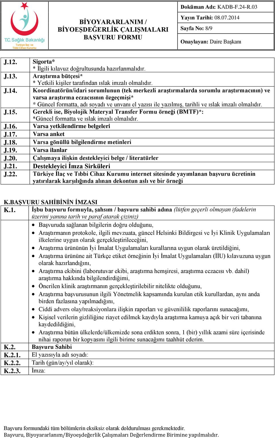 Koordinatörün/idari sorumlunun (tek merkezli araştırmalarda sorumlu araştırmacının) ve varsa araştırma eczacısının özgeçmişi* * Güncel formatta, adı soyadı ve unvanı el yazısı ile yazılmış, tarihli