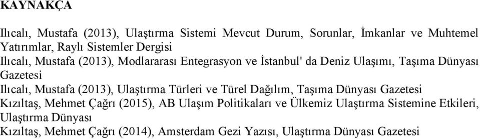 (0), Ulaştırma Türleri ve Türel Dağılım, Taşıma Dünyası Gazetesi Kızıltaş, Mehmet Çağrı (05), AB Ulaşım Politikaları ve