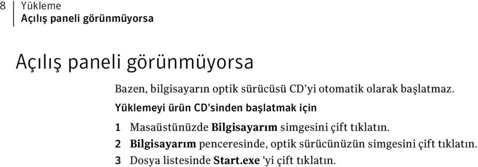 Yüklemeyi ürün CD'sinden başlatmak için 1 Masaüstünüzde Bilgisayarım simgesini çift