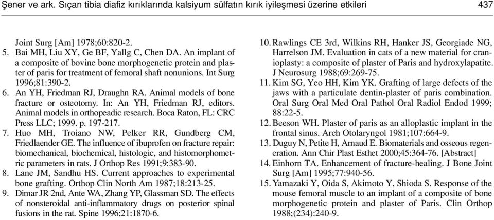 Animal models of bone fracture or osteotomy. In: An YH, Friedman RJ, editors. Animal models in orthopeadic research. Boca Raton, FL: CRC Press LLC; 1999. p. 197-217. 7.