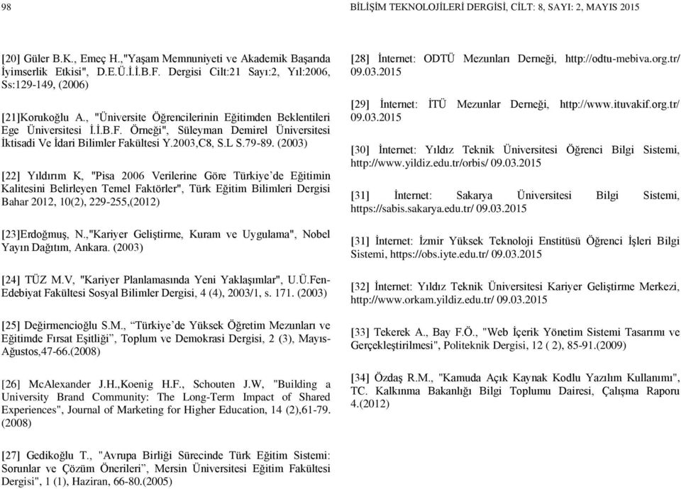 Örneği", Süleyman Demirel Üniversitesi İktisadi Ve İdari Bilimler Fakültesi Y.2003,C8, S.L S.79-89.