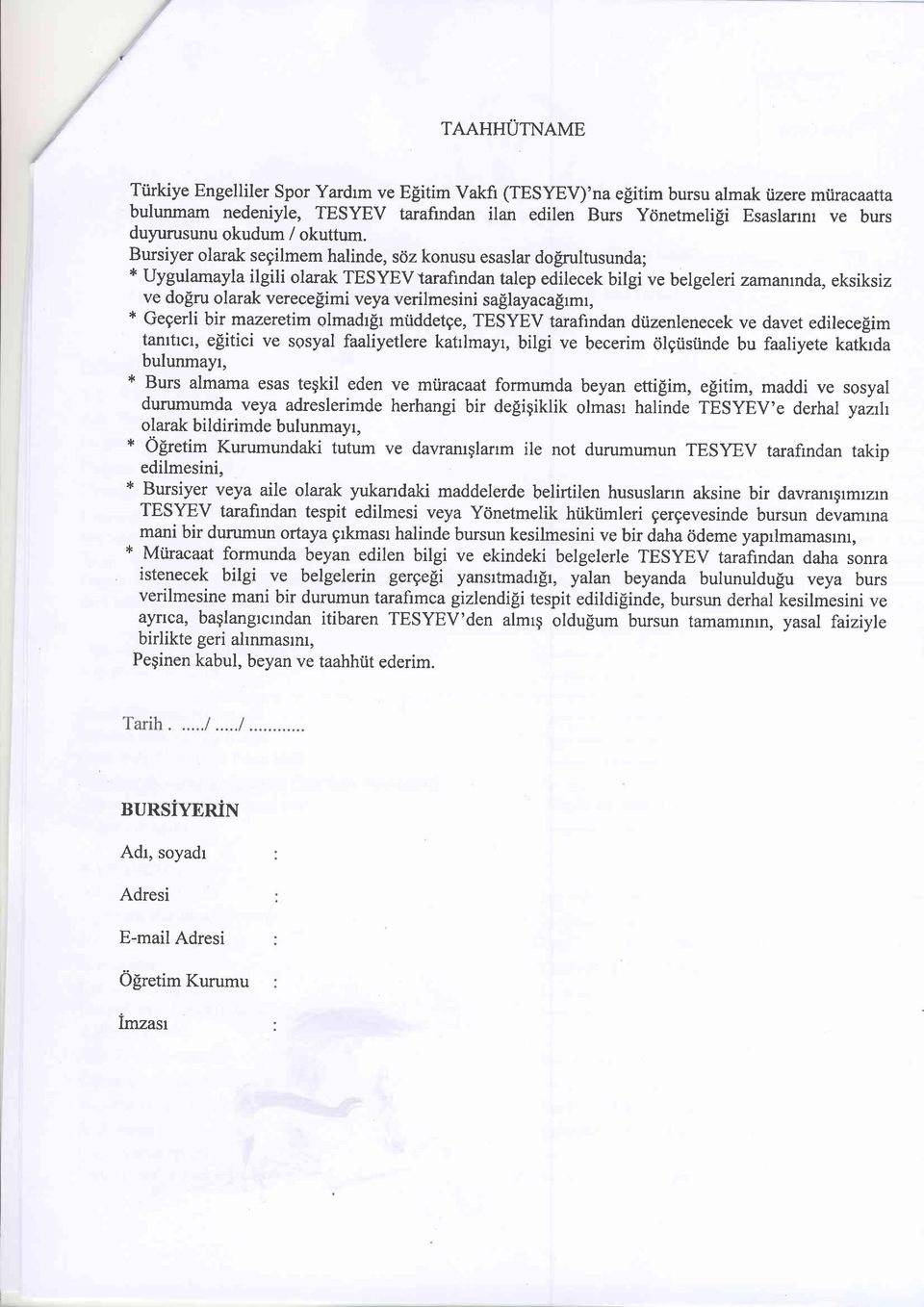 ru olarak verecelimi veya verilmesini saflayacafrmr, * Qegerli bir mazereim olmadrlr miiddege, TESYEV arafindan diizenlenecek ve dave edilece[im amrcl, eeiici ve sgsyal faaliyelere kahlmayr, bilgi ve