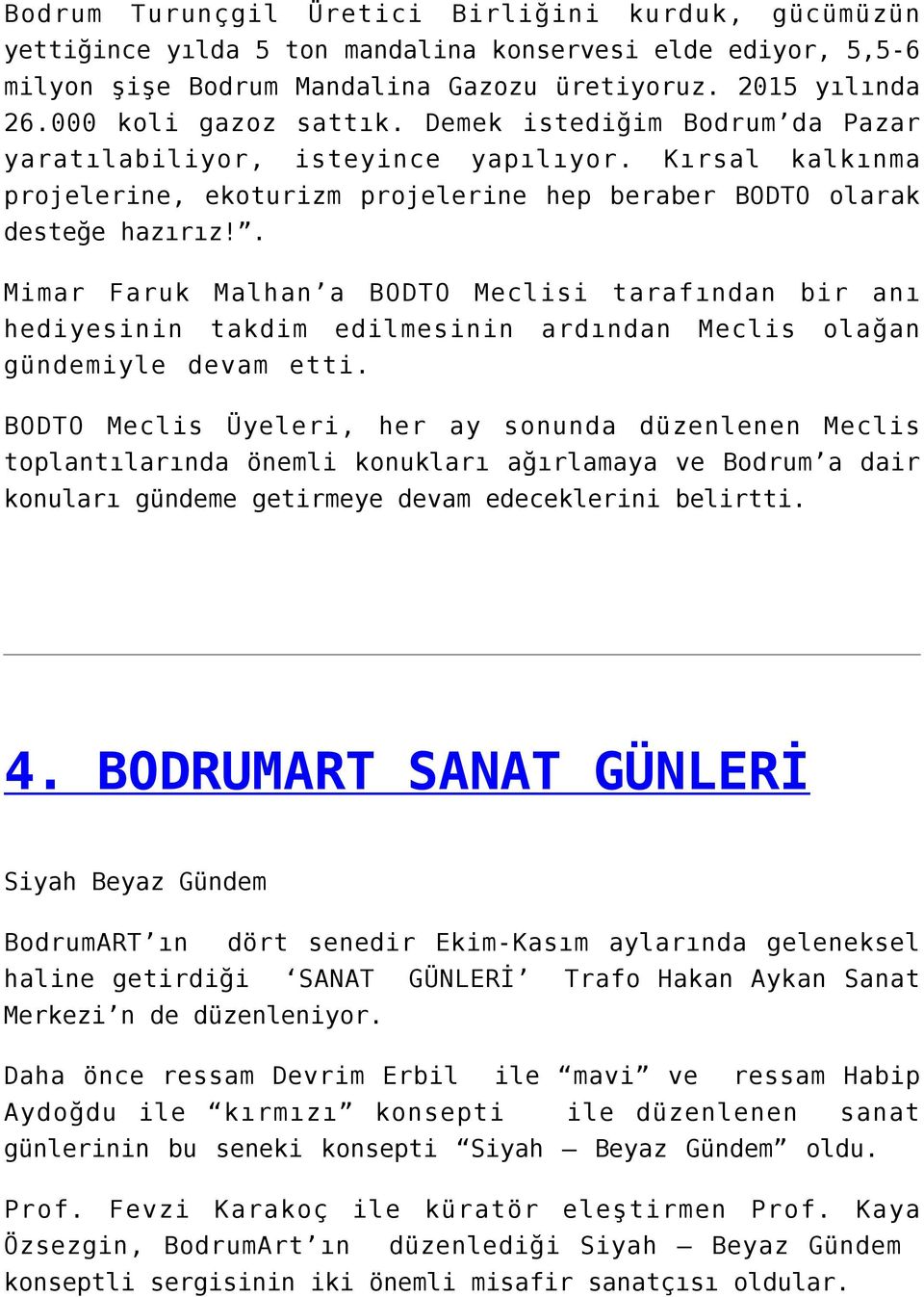 . Mimar Faruk Malhan a BODTO Meclisi tarafından bir anı hediyesinin takdim edilmesinin ardından Meclis olağan gündemiyle devam etti.