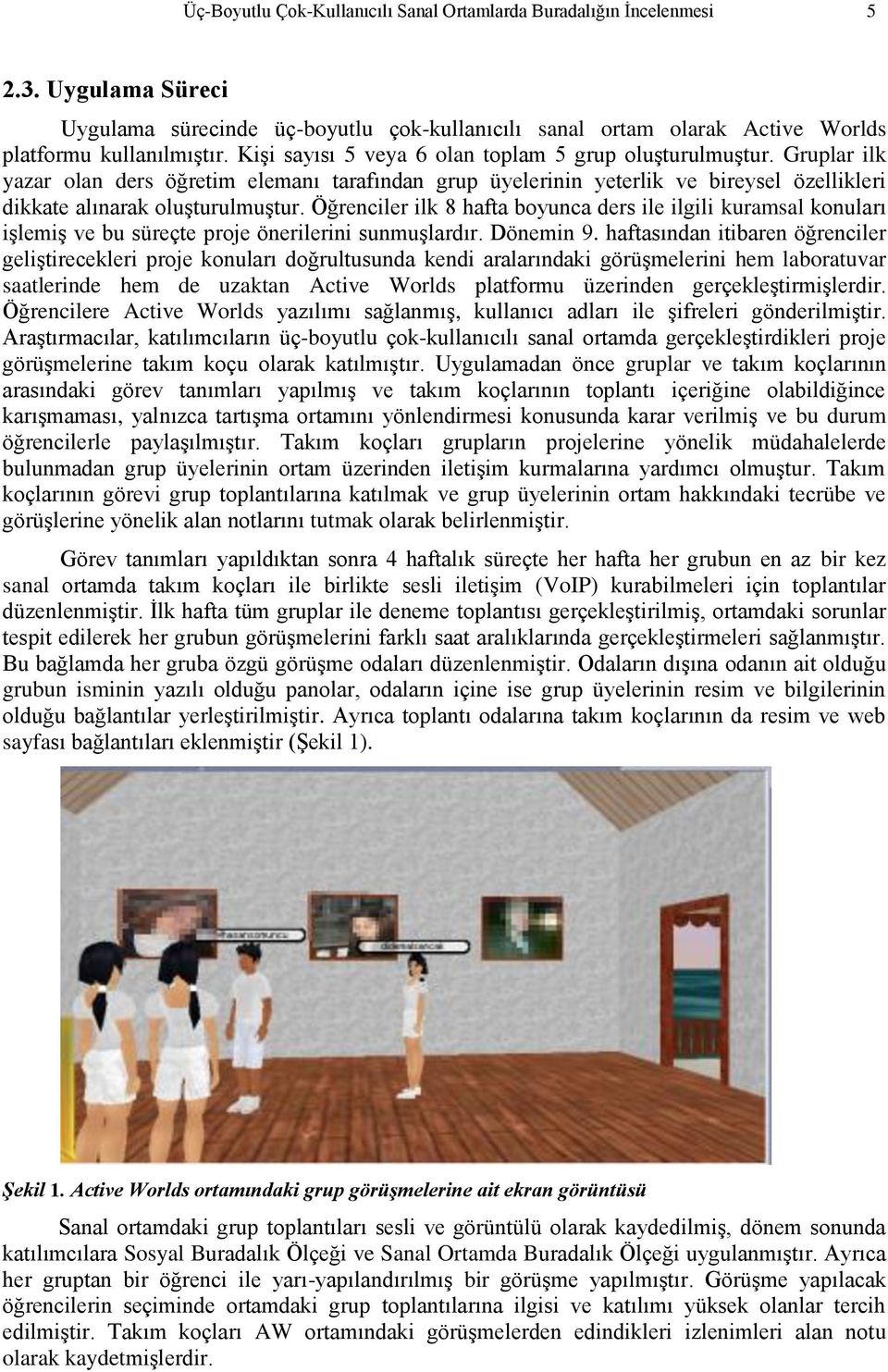 Öğrenciler ilk 8 hafta boyunca ders ile ilgili kuramsal konuları işlemiş ve bu süreçte proje önerilerini sunmuşlardır. Dönemin 9.