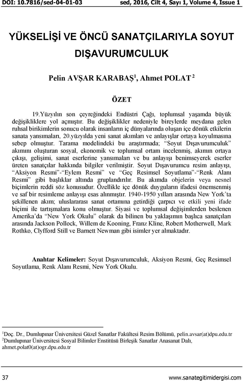 Bu değişiklikler nedeniyle bireylerde meydana gelen ruhsal birikimlerin sonucu olarak insanların iç dünyalarında oluşan içe dönük etkilerin sanata yansımaları, 20.