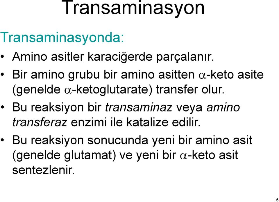 olur. Bu reaksiyon bir transaminaz veya amino transferaz enzimi ile katalize edilir.