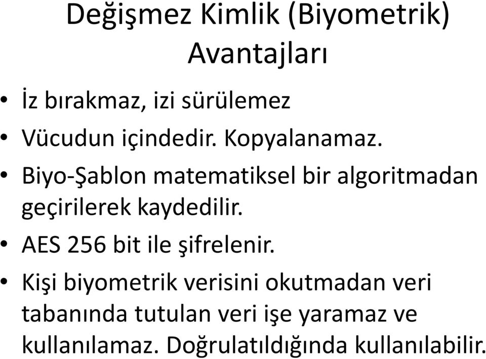 Biyo-Şablon matematiksel bir algoritmadan geçirilerek kaydedilir.