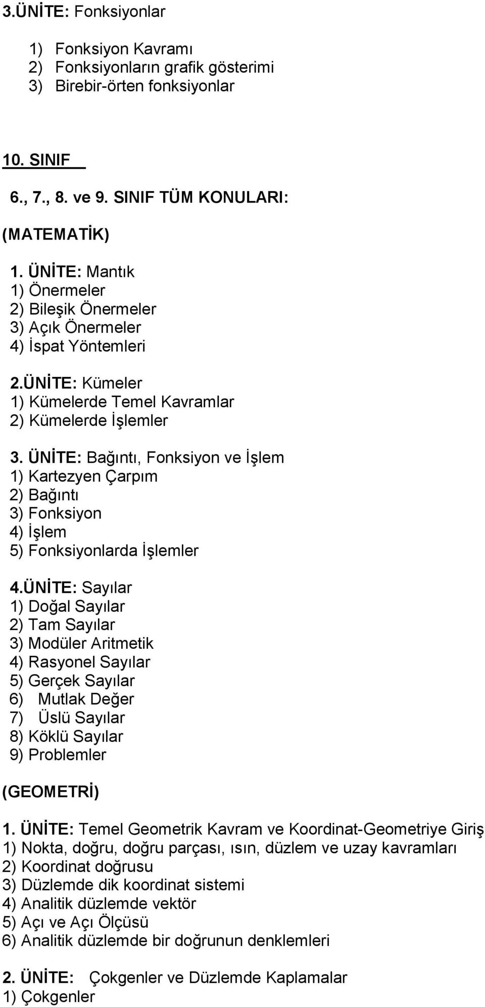 ÜNİTE: Bağıntı, Fonksiyon ve İşlem 1) Kartezyen Çarpım 2) Bağıntı 3) Fonksiyon 4) İşlem 5) Fonksiyonlarda İşlemler 4.