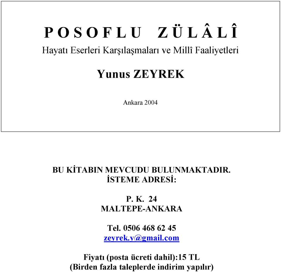 İSTEME ADRESİ: P. K. 24 MALTEPE-ANKARA Tel. 0506 468 62 45 zeyrek.