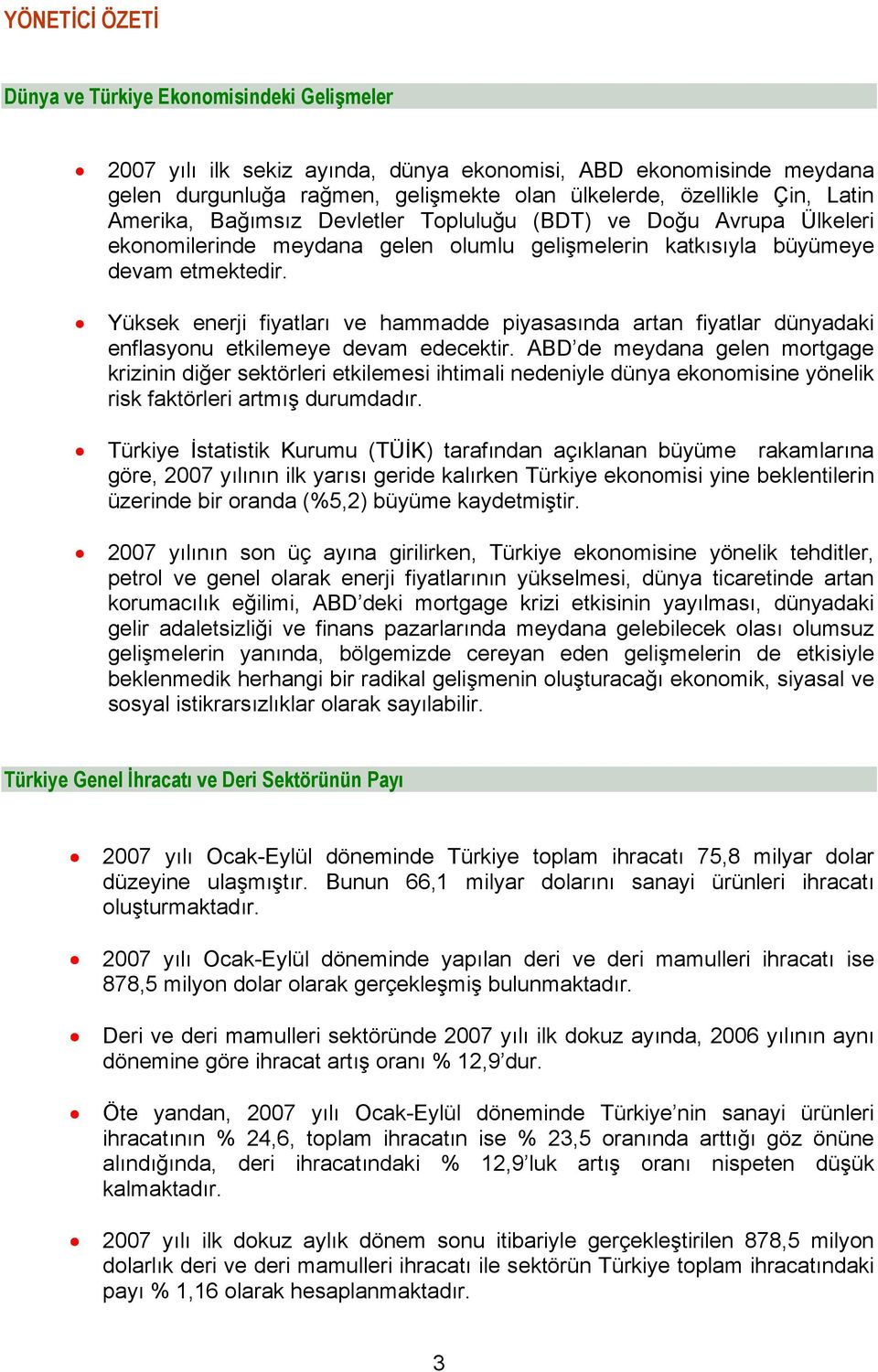 Yüksek enerji fiyatları ve hammadde piyasasında artan fiyatlar dünyadaki enflasyonu etkilemeye devam edecektir.