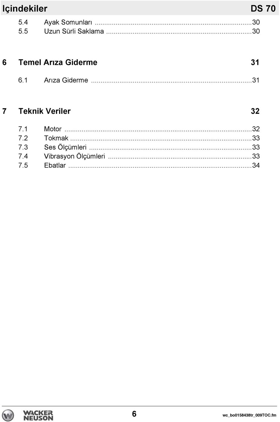 ..31 7 Teknik Veriler 32 7.1 Motor...32 7.2 Tokmak...33 7.