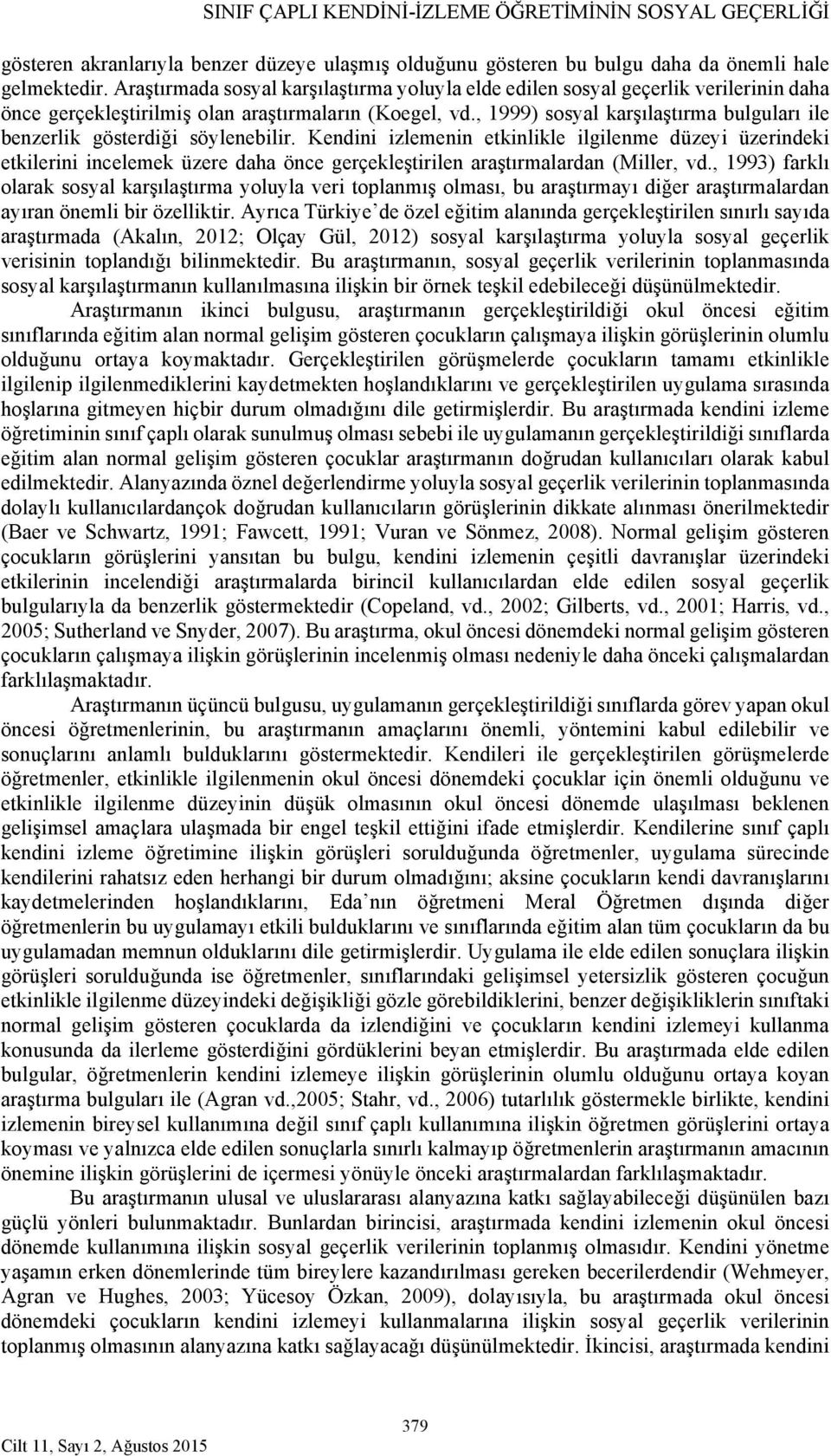 , 1999) sosyal karşılaştırma bulguları ile benzerlik gösterdiği söylenebilir.