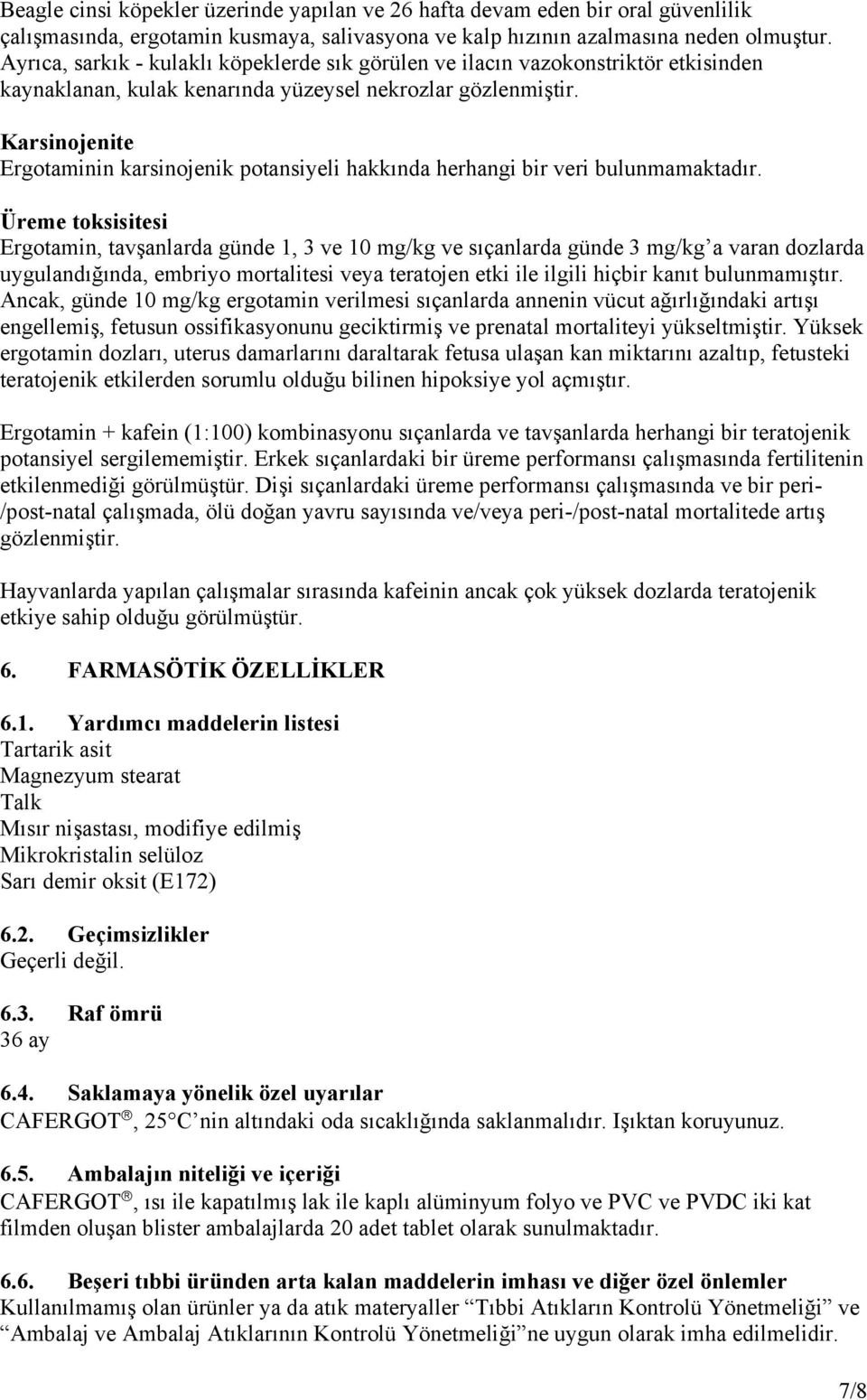 Karsinojenite Ergotaminin karsinojenik potansiyeli hakkında herhangi bir veri bulunmamaktadır.