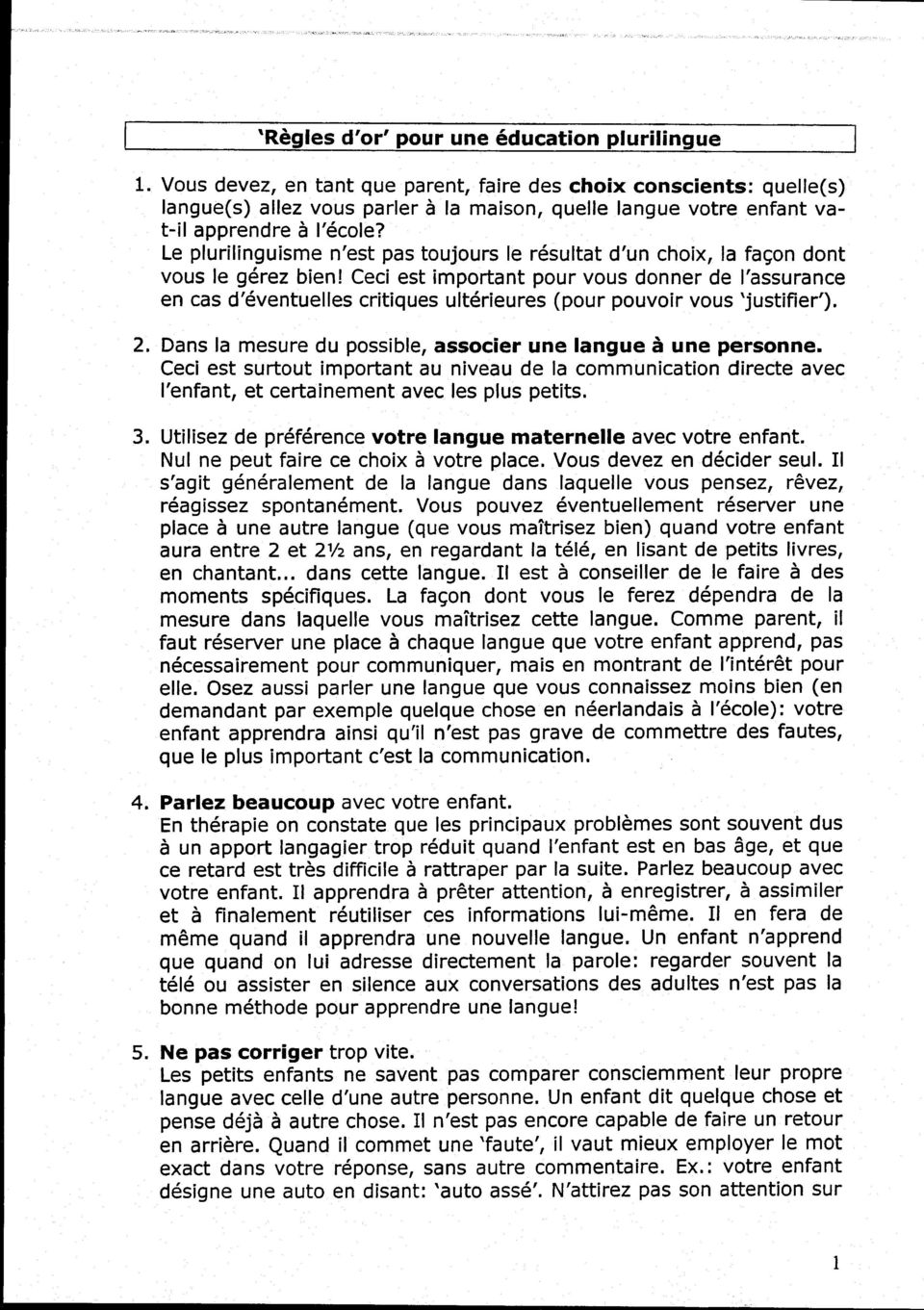 Le plurilinguisme n'est pas toujours le résultat d'un choix, la façon don t vous le gérez bien!