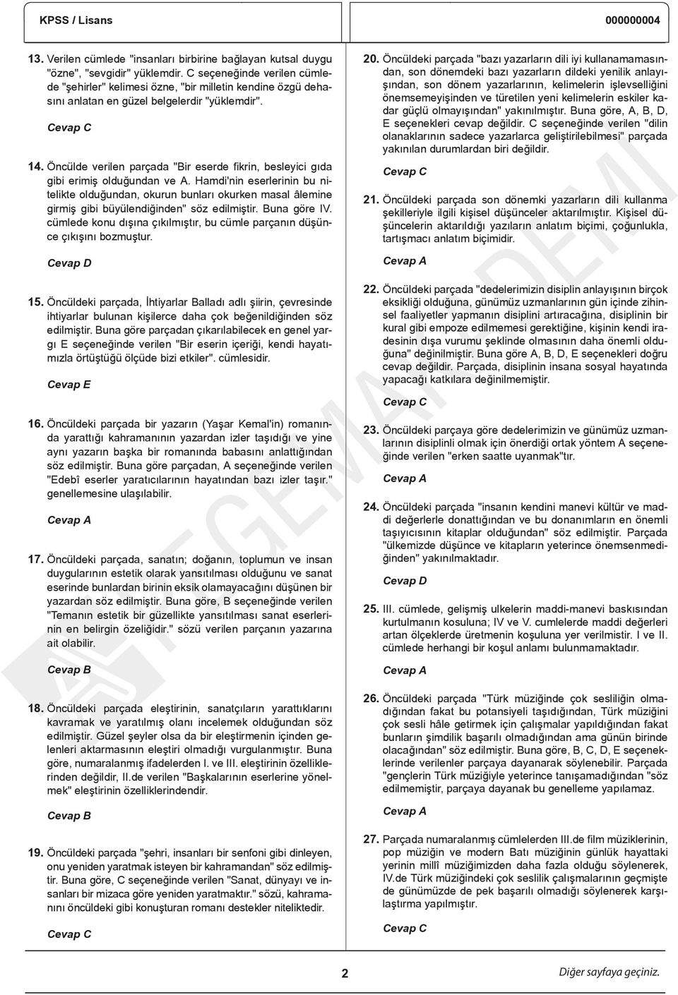 Öncülde verilen parçada "Bir eserde fikrin, besleyici gıda gibi erimiş olduğundan ve A.