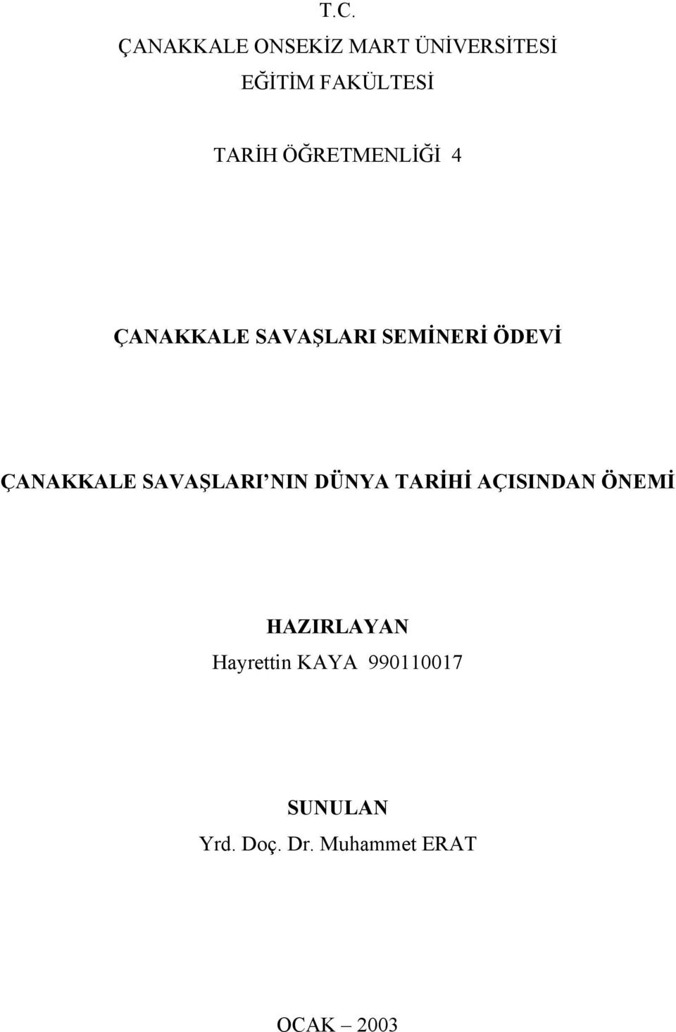 ÇANAKKALE SAVAŞLARI NIN DÜNYA TARİHİ AÇISINDAN ÖNEMİ