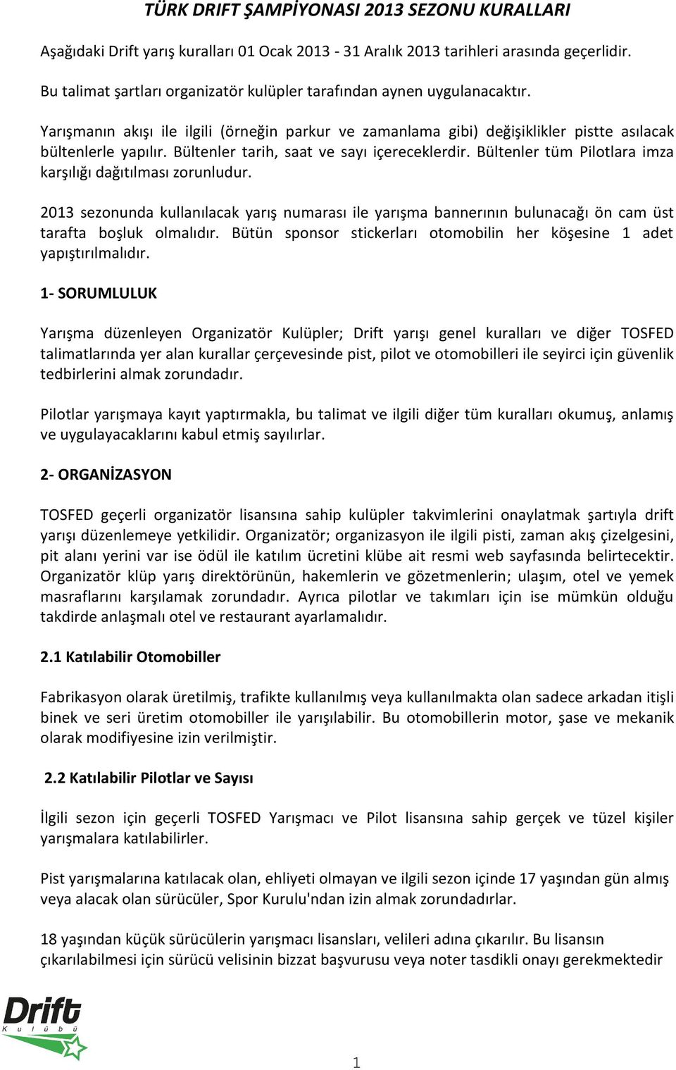 Bültenler tarih, saat ve sayı içereceklerdir. Bültenler tüm Pilotlara imza karşılığı dağıtılması zorunludur.