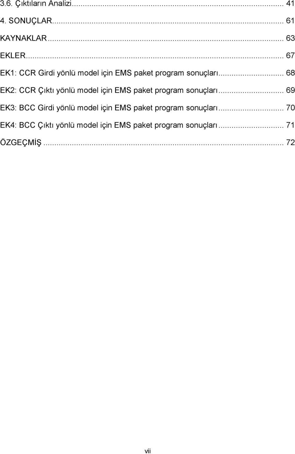 .. 68 EK2: CCR Çıktı yönlü model için EMS paket program sonuçları.