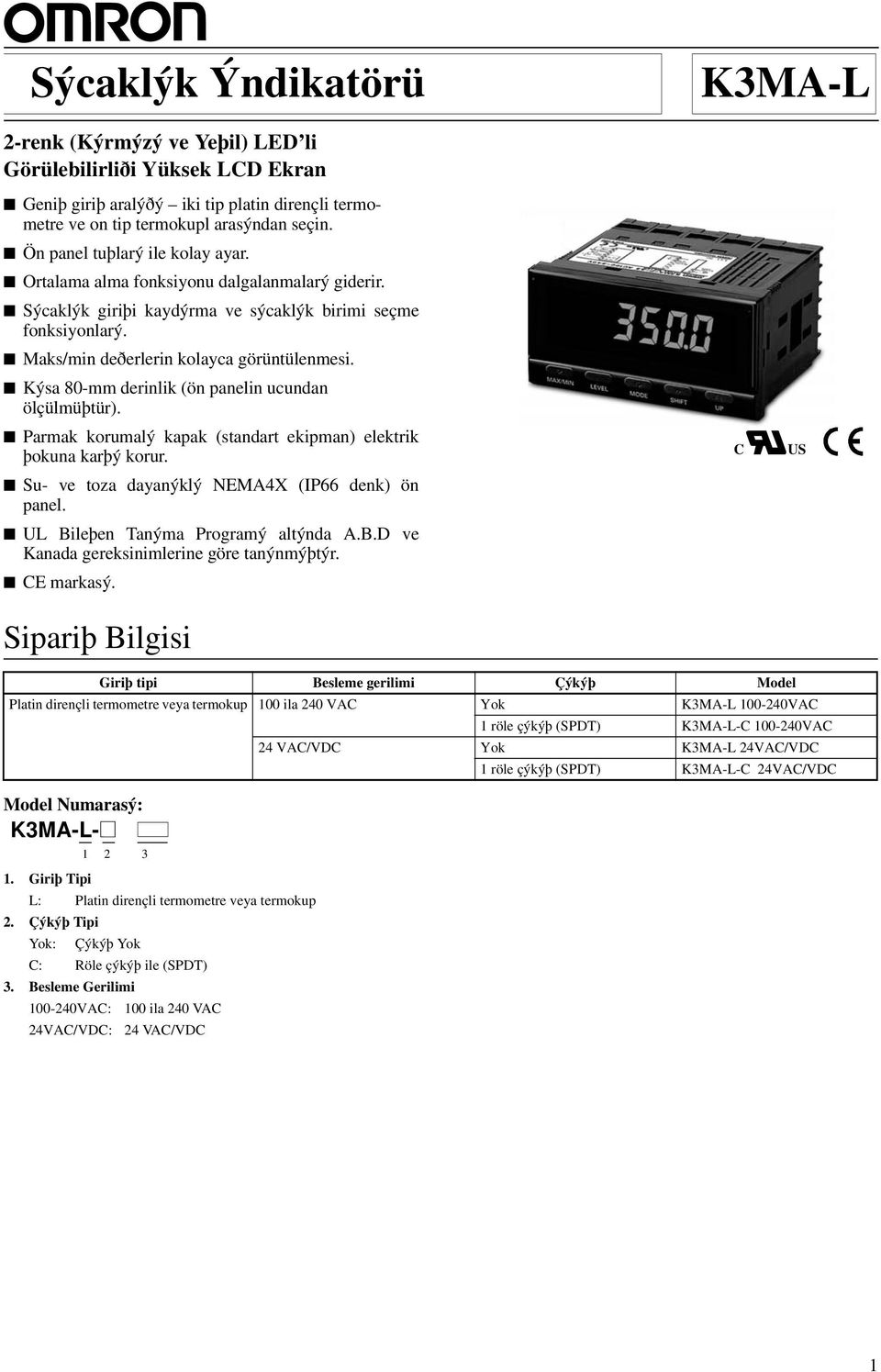 Kýsa 80-mm derinlik (ön panelin ucundan ölçülmüþtür). Parmak korumalý kapak (standart ekipman) elektrik þokuna karþý korur. Su- ve toza dayanýklý NEMA4X (IP66 denk) ön panel.