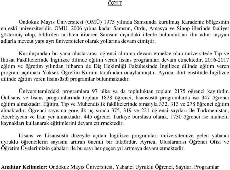 üniversiteler olarak yollarına devam etmiştir.