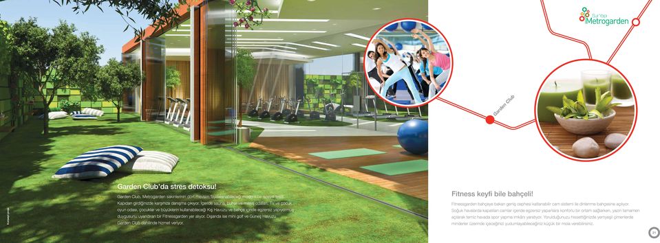 Dışarıda ise mini golf ve Güneş Havuzu Garden Club dahilinde hizmet veriyor. Fitness keyfi bile bahçeli!