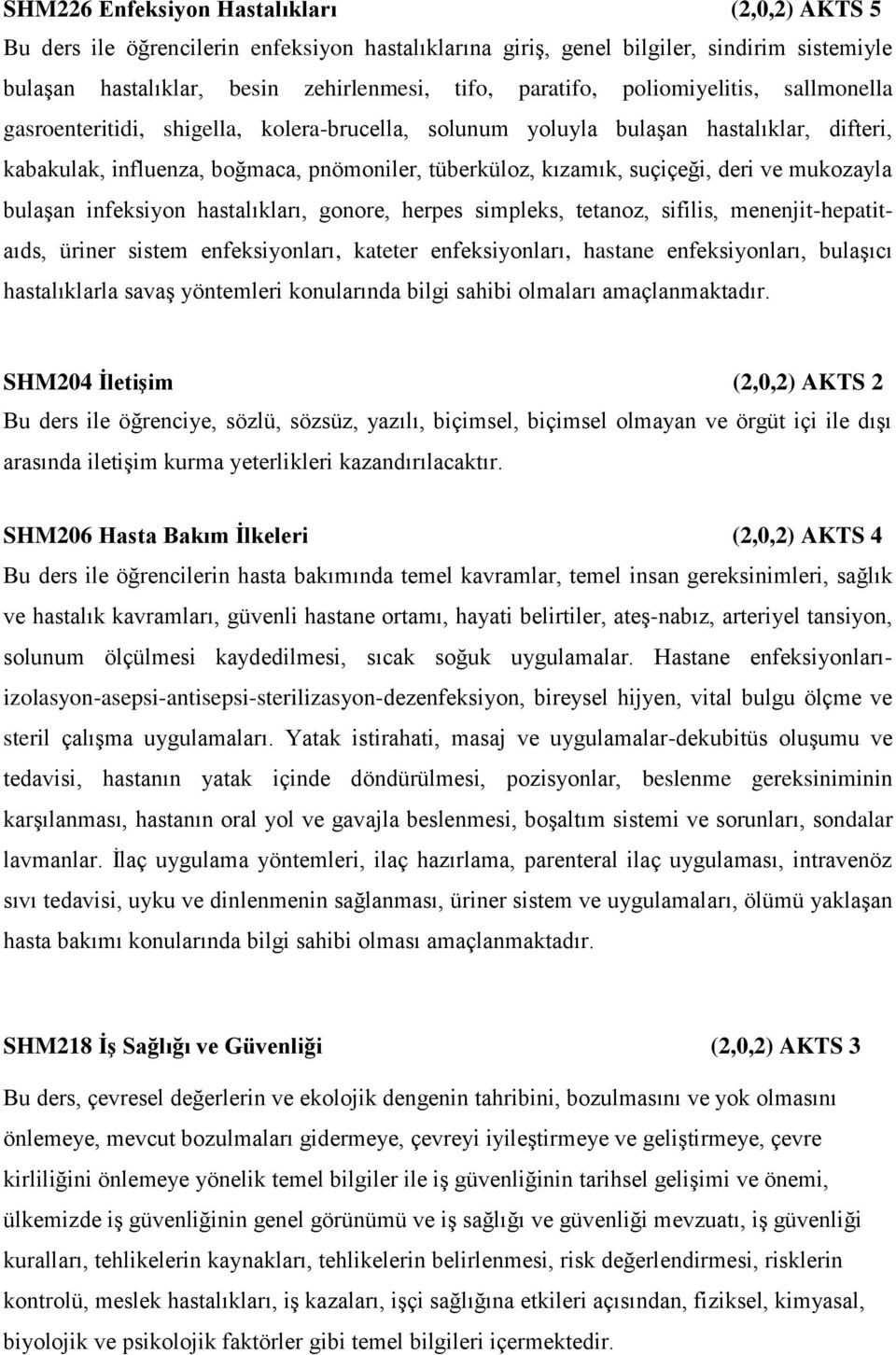 mukozayla bulaşan infeksiyon hastalıkları, gonore, herpes simpleks, tetanoz, sifilis, menenjit-hepatitaıds, üriner sistem enfeksiyonları, kateter enfeksiyonları, hastane enfeksiyonları, bulaşıcı