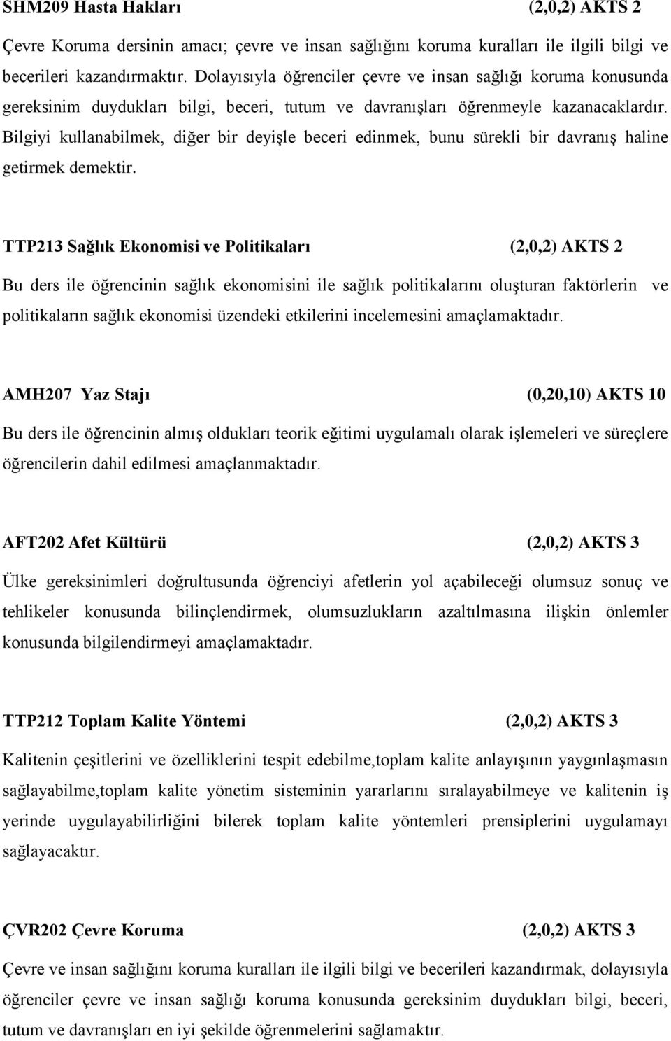 Bilgiyi kullanabilmek, diğer bir deyişle beceri edinmek, bunu sürekli bir davranış haline getirmek demektir.