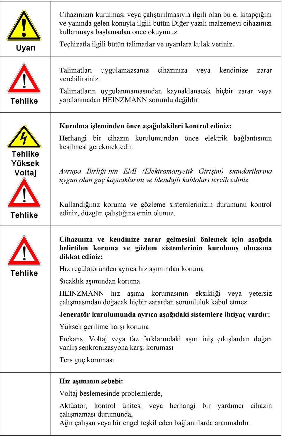 Talimatların uygulanmamasından kaynaklanacak hiçbir zarar veya yaralanmadan HEINZMANN sorumlu değildir.