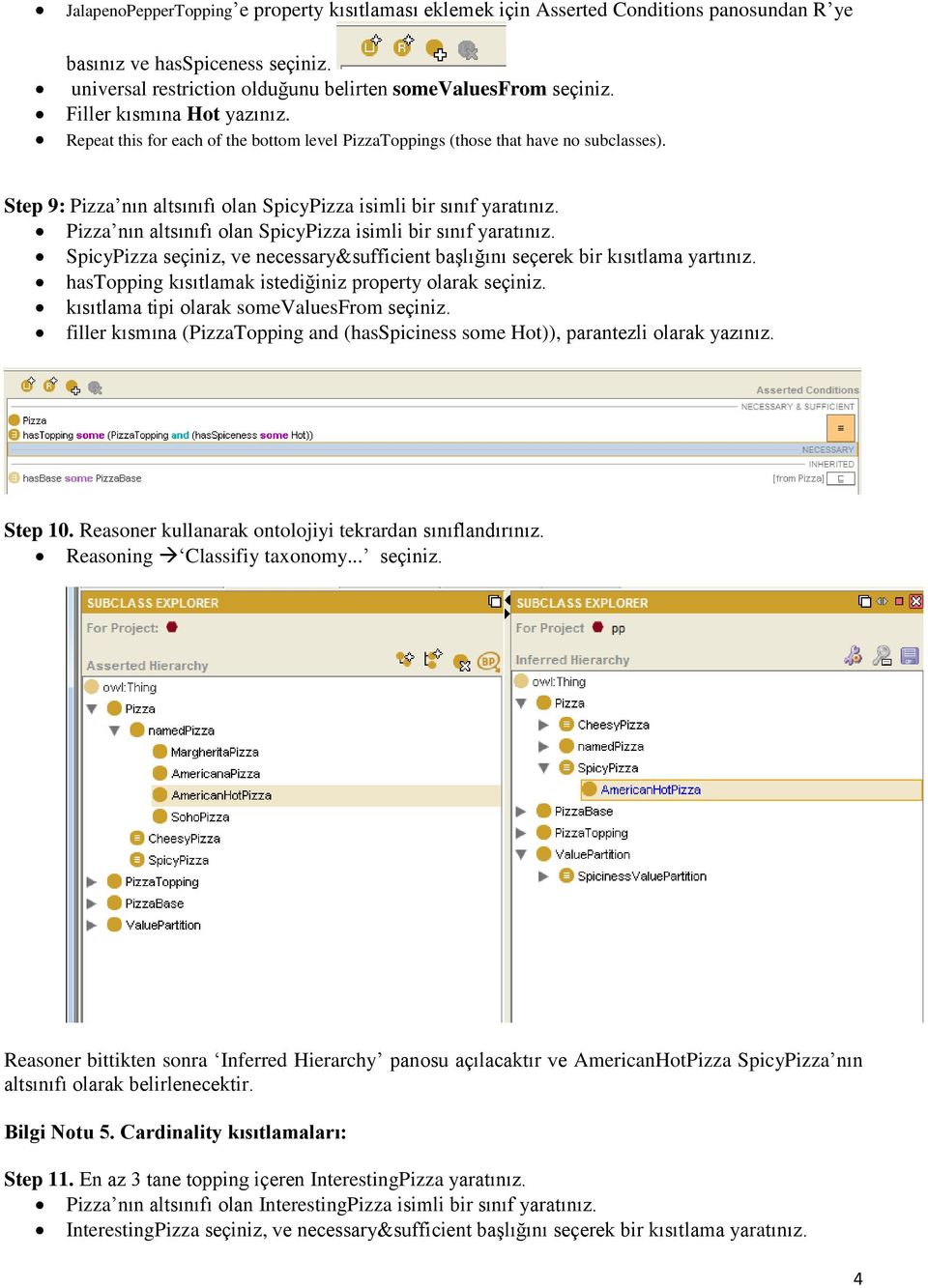 Pizza nın altsınıfı olan SpicyPizza isimli bir sınıf yaratınız. SpicyPizza seçiniz, ve necessary&sufficient başlığını seçerek bir kısıtlama yartınız.