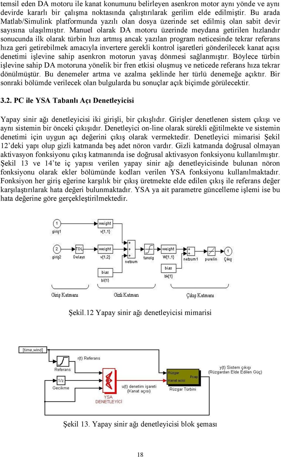 Mauel olara DA motoru üzerde meydaa getrle hızladır soucuda l olara türb hızı artmış aca yazıla program etcesde terar referas hıza ger getreblme amacıyla vertere gerel otrol şaretler göderlece aat