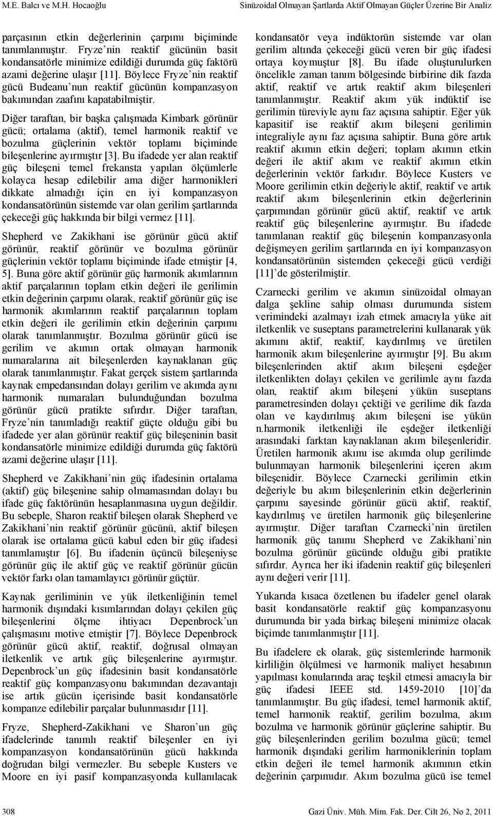 Diğe taafta, bi başka çalışmada Kimbak göüü gücü; otalama (aktif), temel hamoik eaktif ve bozulma güçleii vektö toplamı biçimide bileşeleie ayımıştı [3].