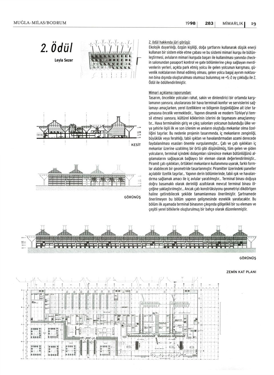 edlmş olması, gelen yolcu bagaj ayırım noktasının bna dışında oluşturulması olumsuz bulunmuş ve +5,-2 oy çokluğu le 2.