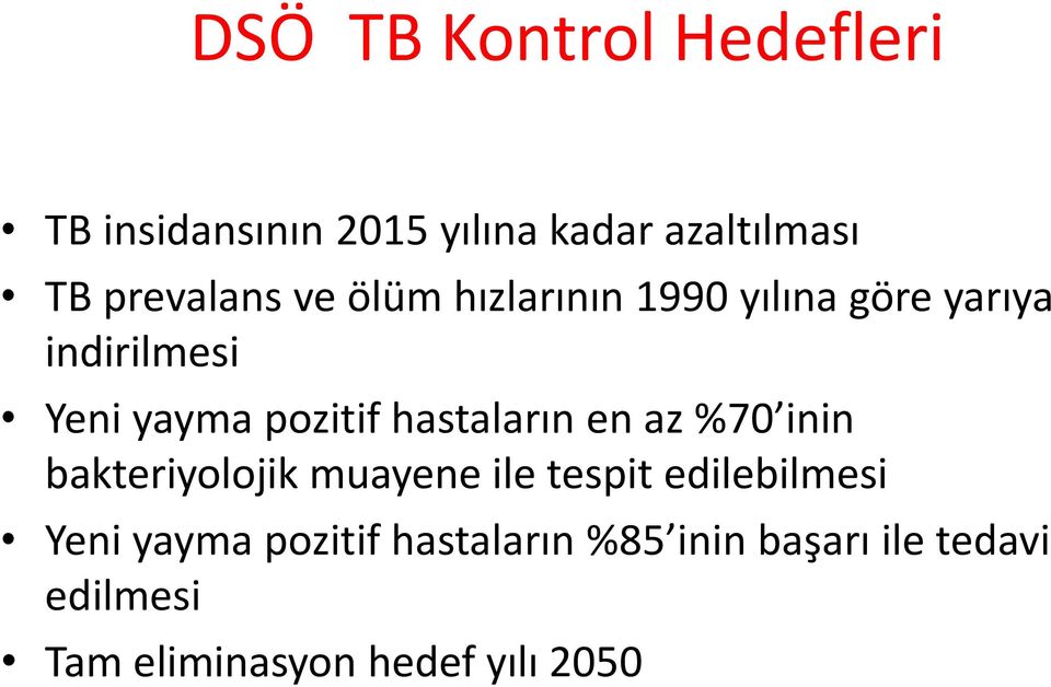 pozitif hastaların en az %70 inin bakteriyolojik muayene ile tespit edilebilmesi