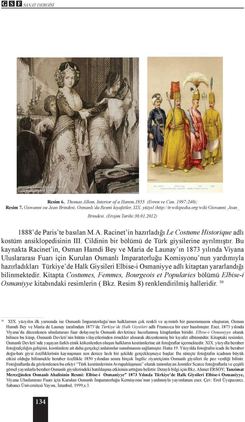 Cildinin bir bölümü de Türk giysilerine ayrılmıştır.