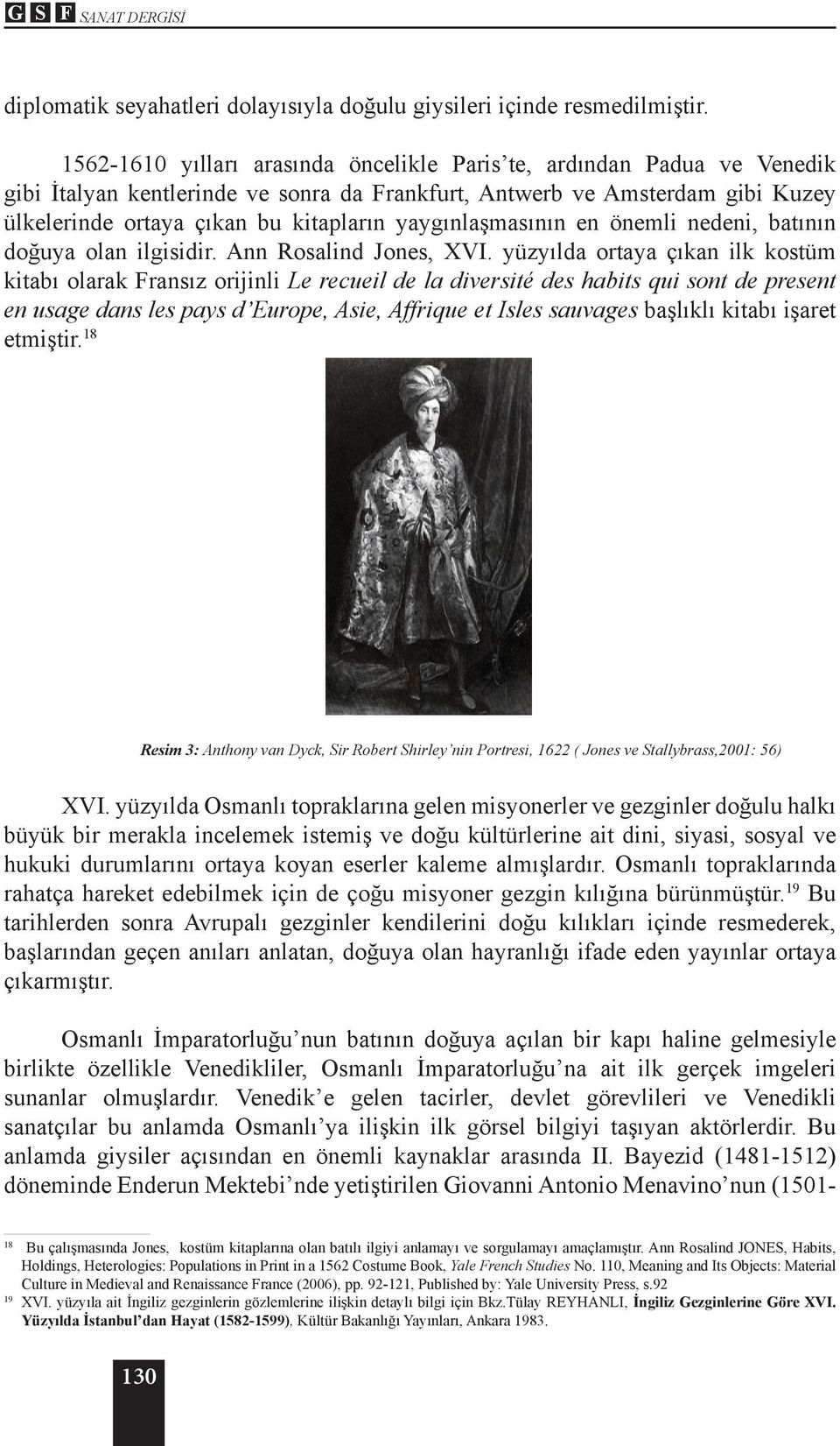 yaygınlaşmasının en önemli nedeni, batının doğuya olan ilgisidir. Ann Rosalind Jones, XVI.