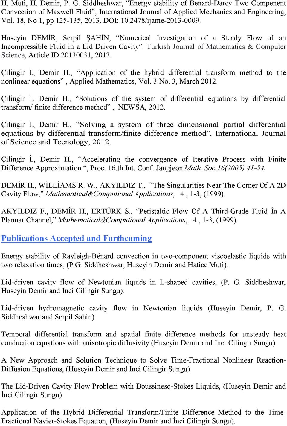Turkish Journal of Mathematics & Computer Science, Article ID 20130031, 2013. Çilingir Đ., Demir H.