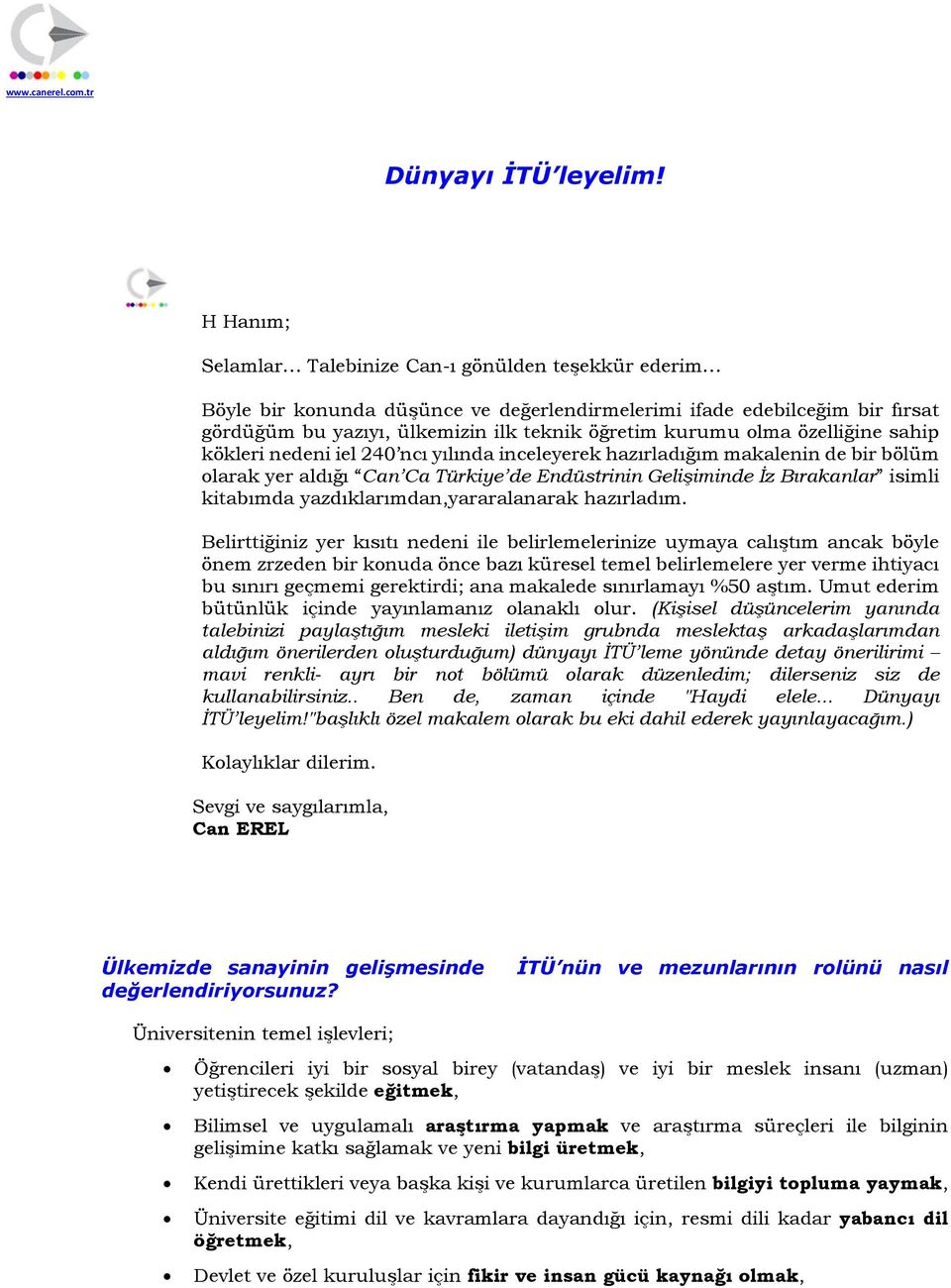 özelliğine sahip kökleri nedeni iel 240 ncı yılında inceleyerek hazırladığım makalenin de bir bölüm olarak yer aldığı Can Ca Türkiye de Endüstrinin Gelişiminde İz Bırakanlar isimli kitabımda