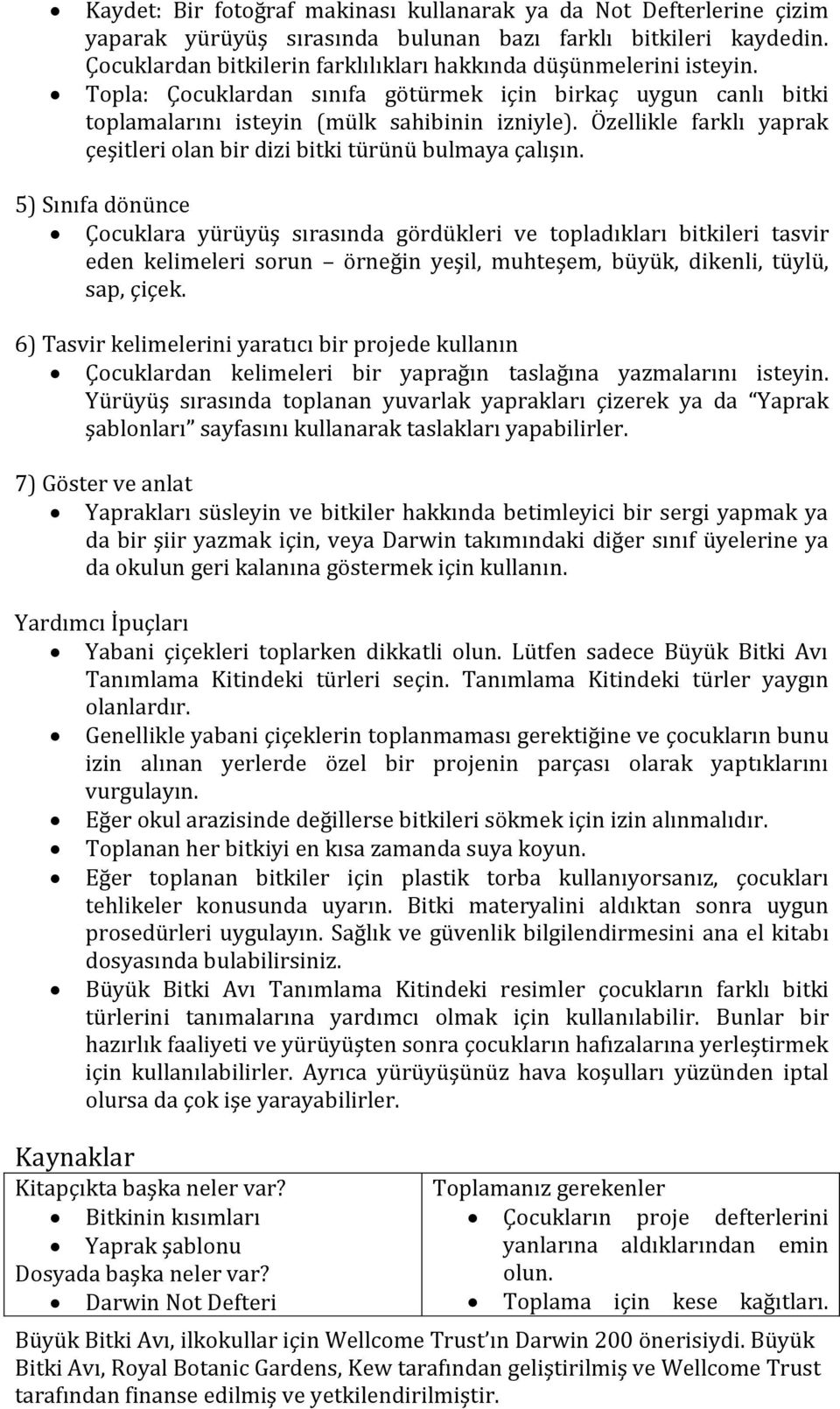 Özellikle farklı yaprak çeşitleri olan bir dizi bitki türünü bulmaya çalışın.