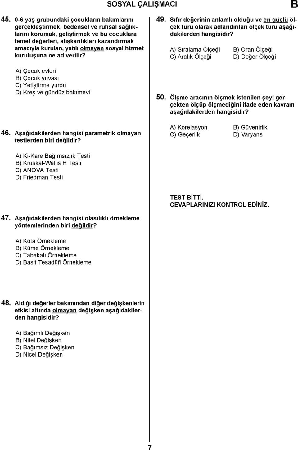 Aşağıdakilerden hangisi parametrik olmayan testlerden biri değildir? 49.