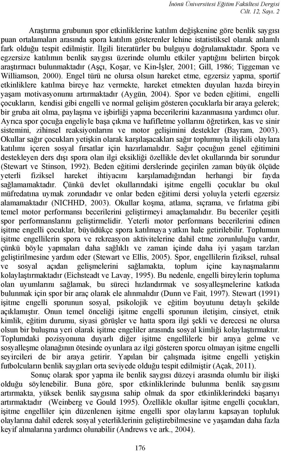 İlgili literatürler bu bulguyu doğrulamaktadır.