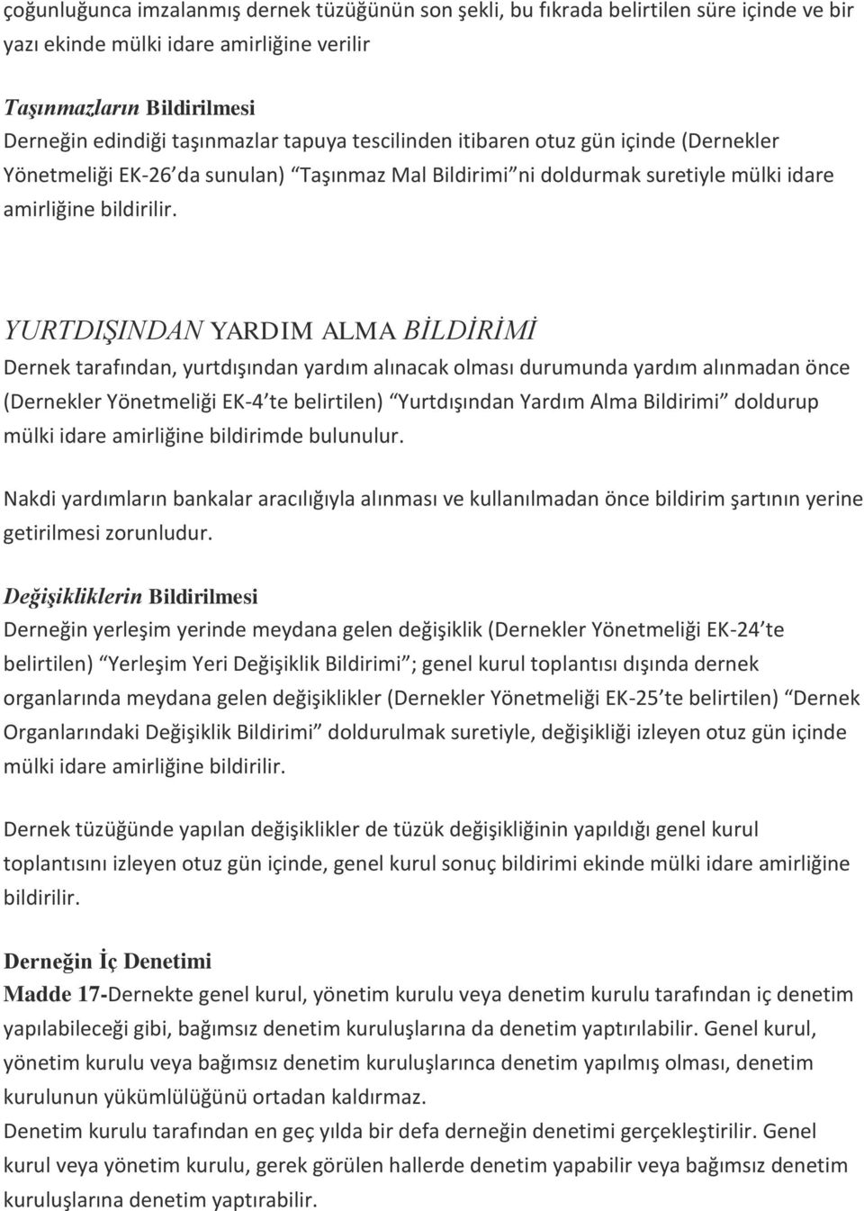 YURTDIŞINDAN YARDIM ALMA BİLDİRİMİ Dernek tarafından, yurtdışından yardım alınacak olması durumunda yardım alınmadan önce (Dernekler Yönetmeliği EK-4 te belirtilen) Yurtdışından Yardım Alma Bildirimi