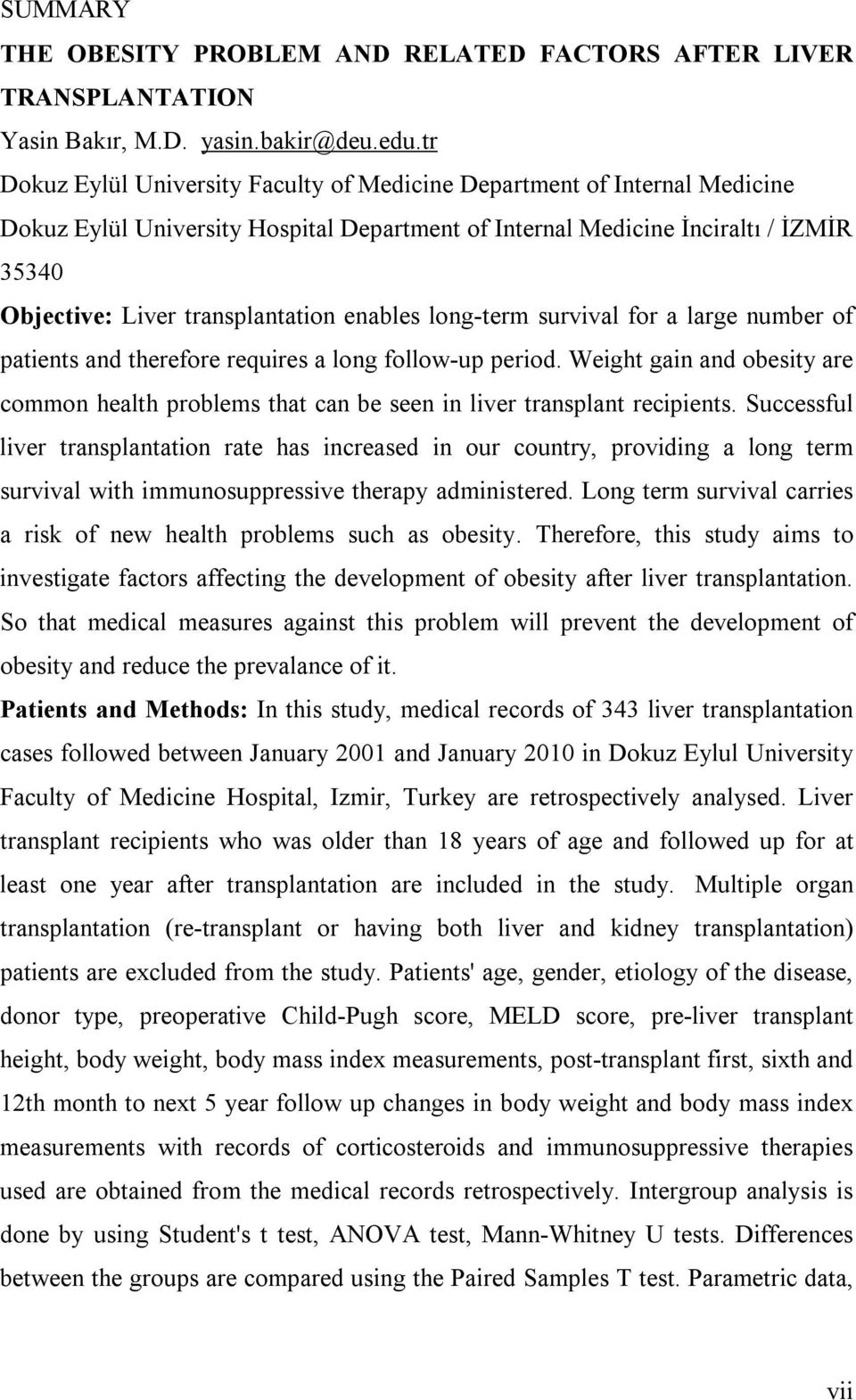 enables long-term survival for a large number of patients and therefore requires a long follow-up period.