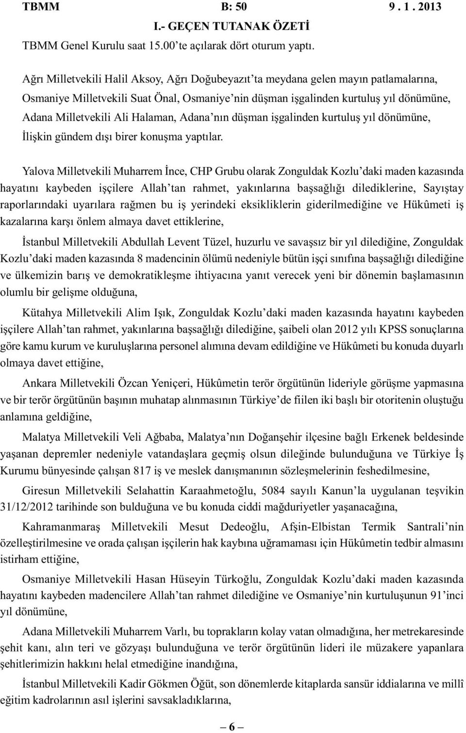 Halaman, Adana nın düşman işgalinden kurtuluş yıl dönümüne, İlişkin gündem dışı birer konuşma yaptılar.