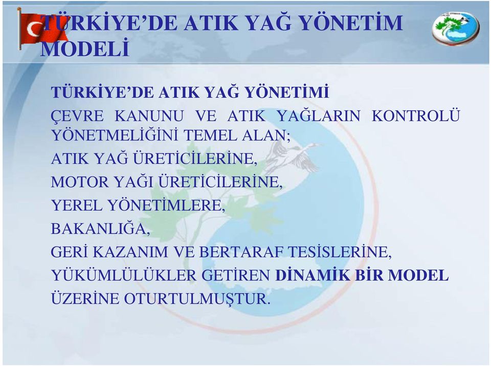 MOTOR YAĞI ÜRETİCİLERİNE, YEREL YÖNETİMLERE, BAKANLIĞA, GERİ KAZANIM VE