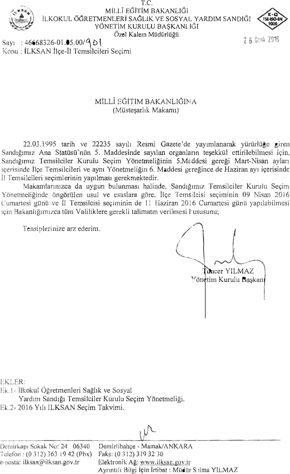 Maddesnde sayılan organların teşekkül cttrleblınes çn, Sandığımız Temslcler Kurulu Seçm Yönetmelğnn 5.MBddcsİ gereğ Mart-Nsan ayları çersnde İlçe Temslcler ve aynı Yönetmelğn 6.